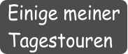 Einige meiner Tagestouren