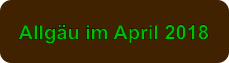 Allgu im April 2018